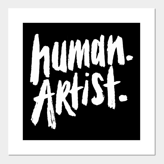 human artist human artists anti ai art Human Artist Posters and